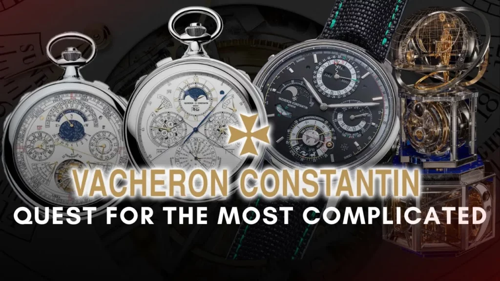 Vacheron Constantin&rsquo;s Quest for the Most Complicated